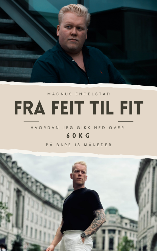 Fra Feit til Fit - Hvordan jeg gikk ned over 60 Kilo på bare 13 Måneder